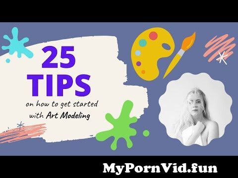 NEW TO ART MODELING? Here are some tips on how to get started as an Art Model! from cherish at art modeling Watch Video - MyPornVid.fun