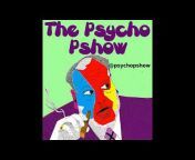 The Psycho Pshow