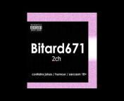Bitard671 (видео, подкасты)
