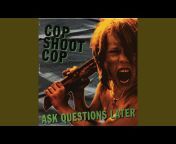 Cop Shoot Cop - Topic