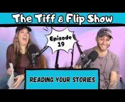 The Tiff u0026 Flip Show