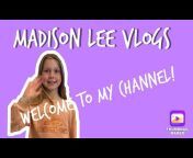 Madison Lee Vlogs