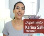 Depoimento da Karina Salles - Youtuber de maquiagem from youtuber karina