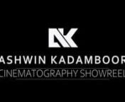 CONTACT ME nEmail @ ashwinkadamboor@gmail.comnInsta : @ashwin_kadamboornnI have been a freelance professional DOP for over 5 years, working on music videos, documentaries, Short films, and corporate videos.nMy aim is to achieve High Production Values with either top-of-the-range HQ images on Alexa, Red Epic, or HD on low-cost DSLR equipment.nI am always up to date with new innovations, which is now essential in this high-quality/low-budget film industry.nAll Work experience has provided me with