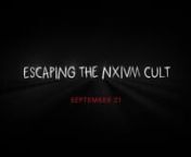 60 second spot for Escaping the NXIVM Cult on Lifetime.