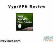 http://usenetreviewz.com/vyprvpn-review/ - a video review of the Vyprvpn VPN service. Vyprvpn is a virtual private network service provided by Giganews. Vyprvpn is free or included until June 2010 - details on http://usenetreviewz.com/ website.