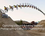A look behind the scenes at my approach to photographing Cam Zink&#39;s record breaking 100ft MTB Backflip and what&#39;s involved in covering the singular jump from a variety of angles with a little forethought and great gear from Nikon and PocketWizard.nnhttp://www.wilhelmvisualworks.comnhttp://www.instagram.com/wilhelmvisualworksnhttp://www.fb.com/wilhelmvisualworksnhttp://www.xgames.comnhttp://nps.nikonimaging.comnhttp://www.pocketwizard.com