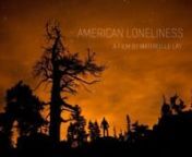 Official movie trailer of the 52 minutes documentary film American Loneliness.nStreaming - HD Digital Download on vimeo on demand : nEnglish version : https://vimeo.com/ondemand/americanloneliness &#124; French version : https://vimeo.com/ondemand/americanlonelinessfrnYou can also order the film on DVD &amp; Blu-ray here : http://www.mathieulelay.com/store/nnA 6 weeks adventure into the wilderness of Northwestern United States of America. nFilming &amp; adventuring alone during 4 weeks across 4 diffe