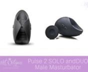 http://www.mysecretluxury.com/the-mens-store/masturbators/pulse-2-masturbator-by-hot-octopussnnPulse 2 SOLO and DUOnnThe Pulse is a unique masturbation toy for penises. It’s different than other male masturbators for a couple of reasons. nn1. Its vibrations focus on the most sensitive part of the penis: the frenulum (http://www.mysecretluxury.com/male-anatomy/). This is that spot on the underside of the penis where the foreskin connects to the shaft OR, if you’re circumcised, the