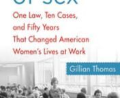 The author of Because of Sex One Law, Ten Cases, and Fifty Years That Changed American Women&#39;s Lives, Gillian Thomas looks at ten cases that have defined the fight for equality since the passage of the 1964 Civil Rights Act, which made it illegal to discriminate
