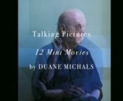 Sequences and Talking Pictures nMay 5 - June 11, 2016nOpening reception May 5, 6-8pmnDC Moore Gallery n535 W 22nd St #2, New York, NYnhttp://www.dcmooregallery.com/nnTalking Pictures: Twelve Mini Movies by Duane MichalsnSpecial screening Friday May 13th, 2016 7:30pmnSVA Theatre n333 W 23rd St, New York, NYnnA Sonny Boy Films ProductionnnTrailer and original music by nJosiah Cuneonhttps://vimeo.com/josiahcuneo