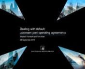 Presented by Stephen Trombala and Tom Swan, this second webinar in our oil and gas series looks at dealing with default in upstream joint operating agreements.