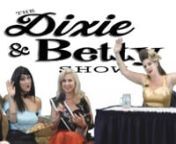 The Dixie &amp; Betty ShownJuly 21st, Episode 34,