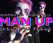 Man Up, the multi-gender drag spectacular from Vancouver, BC! nFeaturing (in order of appearance):nPonyboy, Vixen Von Flex, Tony McShane, That Syren Goddess, InfinityAnn Beyond, Rose Butch, Mister Fister, Johnny B Bad, Ruby Slickeur, Thanks Jem, Owen, Papi J, Karmella Barr, Grimm, Fake Moustache, and Psypher Rabbit.