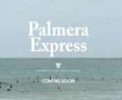 Vissla Presents &#39;Palmera Express&#39;nA Short Film by Edgar ObrandnComing Soon....nnTrailer 01 -