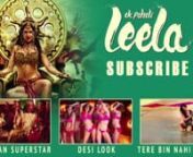 Desi LookRemix FULL VIDEO Song Sunny Leone Ek Paheli Leela from sunny leone song