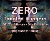 Zero plays an epic Tangled Hangers at the Fillmore in San Francisco on 2/2/07, night one of an outstanding two-night reunion run. This is an updated remix of lightshow and camera elements performed live that night by Johnathan Singer, Dave Hunter and Dan Friedman.nnLineup for this run:nSteve Kimock - guitarnGreg Anton - drumsnMartin Fierro - saxophonenJudge Murphy - vocalsnMelvin Seals - organnDonna Jean Godchaux-MacKay - vocalsnLiam Hanrahan - bassnJohn Morgan Kimock - drumsnSikiru Adepoju - ta