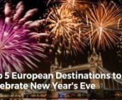 Top 5 European Destinations to Celebrate New Year&#39;s Eve If you are willing to brave the cold, a trip around Europe should be at the top of your winter travel list. In December, European cities transform into fairytale winter wonderlands, drawing thousands of eager tourists.Don’t miss the opportunity to celebrate New Year&#39;s, one of the biggest party nights of the year, in some of Europe’s hottest cities.Here are the top 5 destinations to make all of your European New Year’s Eve dreams c