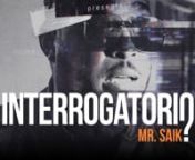 Interrogatorio: Mr. Saik from saik