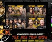NXT TAKEOVER XXX FULL RECAP + REVIEW (THE DON TONY SHOW) LIVE __NOW!__ from nxt xxx
