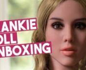 Frankie Doll Unboxing - Silicon Sex Wives from sex doll silicon