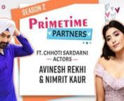 Chhoti Sardarni actors Avinesh Rekhi and Nimrit Ahluwalia open our second season of PrimeTime Partners. The two bonded on the set and share how they bagged their respective roles and their offscreen camaraderie. They also participated in how well do you know your co star segment with us and spilled the beans on who snaps more and who might cheat on cards as we indulged in the most likely to segment. The two shared a great camaraderie and it is not to be missed.