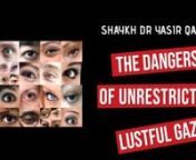 Dangers of Lustful Gaze &#124; YQGems #44 &#124; Shaykh Dr Yasir Qadhi &#124; Surah An-Nur verse 30-31 &#124; Ramadan 2020nnQuran Tafsir : Shaykh Dr. Yasir Qadhi (Resident Scholar East Plano Islamic Center, Plano, TX)nQuran Tafsir Playlist : https://www.youtube.com/playlist?list=PLYO6Oz7uwCSiIvS8fBim58larO1tRs9uInnQuran Reciter: Shaykh Sajjad Gul (Head of the EPIC Dar-ul-Quran Hifth Program, East Plano Islamic Center, Plano, TX)nQuran Reciter Playlist : https://www.youtube.com/playlist?list=PLYO6Oz7uwCSiKTfh-qS3yLj