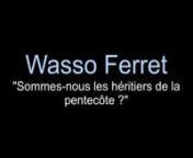 Pasteur Wasso Ferret (Balo)nSommes-nous les héritiers de la pentecôtennVie et lumière El ShaddaïnPasteur Ericnhttp://vieetlumiere.onlc.fr