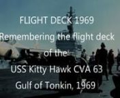 Personal 8mm footage of flight deck operations aboard the USS Kitty Hawk while operating in the Gulf of Tonkin off the coast of Vietnam, 1969 on WestPac deployment.