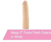 https://www.pinkcherry.com/products/mega-3-fanta-flesh-extension-in-white (PinkCherry US)nhttps://www.pinkcherry.ca/products/mega-3-fanta-flesh-extension-in-white (PinkCherry Canada)nn Thoughtfully designed to look and feel as natural as possible while adding inches of length and thickness, the Fantasy X-Tensions collection presents a simple and safe way to both enhance the look and feel of the penis while assisting with stamina, providing a solution to erectile issues, and contributing to an ov