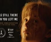 LOGLINE:nWhile her tower block is burning, a 7 year-old-girl is consumed by guilt thinking she started the fire.nnI WAS STILL THERE WHEN YOU LEFT ME is a Student Academy Award winning short film, nwritten &amp; directed by Marie Mc Court.nnWatch the Making of: https://vimeo.com/505179512nnStudent Academy Award Winner, shortlisted for the BAFTA Student Film Awards. Selected at San Sebastian International Film Festival 2019, Festival Regard 2020, Flickerfest 2021, Busan International Short Film Fe