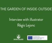 Interview with Régis Lejonc, the illustrator of &#39;The Garden of Inside-Outside&#39;, nominated for the Kate Greenaway Medal 2021nnSynopsis of the story:nnIn the summer of 1981, Chiara and her family join their father in Tehran. He has been made Italian ambassador to Iran, and their home is a palace with a wild walled garden where princes and princesses used to live. Real ones, not the sort you find in made-up stories.nnBefore our arrival, the garden was neglected. The princes and princesses had been