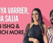 In a candid chat with Pinkvilla, Priya Prakash Varrier and Teja Sajja open up on their film - Ishq (Not a Love Story), their first meeting, and social media trolls. The actress also talks about her recent Russia holiday, and her wish to work with Vicky Kaushal.nn#TejaSajja #PriyaPrakashVarrier #Ishq