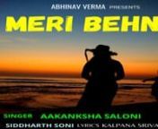 My new song, &#39;O Meri Behna&#39;nnFOLLOW THE CHANNEL.nShare with your sisters and sister figures in your life.nnMusic in this videonSinger: Aakanksha (Saloni)nMusic Director: Siddharth SoninLyricist: Kalpana SrivastavanComposer: Aakanksha (Saloni)nSong Genre: Hindi PopnSong Lang: HindinVideo Mixing And Arrangement: Aakanksha (Saloni)nExplicit Lyrics: NOnnHear It On -nWynk - https://wynk.in/u/1tWr2zI4DnAvailable as ringtone for Airtel and Vodafone users.nItunes - https://music.apple.com/in/album/o-mer
