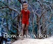 How Can a Boy Documentary from shwe tha