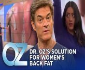 Dr. Oz reveals why women get back fat and what piece of clothing accentuates its appearance.