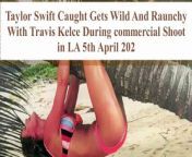Taylor Swift Caught Cheers Travis Kelce During His Commercial Shoot in LA from topless commercial
