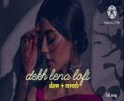 Dekh Lena _[Slowed Reverb ] _ lofi song _ Arijit Singh _ Lofi Maker 24k from arijit tanej