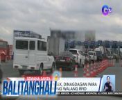 Traffic na nga ba sa North Luzon Expressway?&#60;br/&#62;&#60;br/&#62;&#60;br/&#62;Balitanghali is the daily noontime newscast of GTV anchored by Raffy Tima and Connie Sison. It airs Mondays to Fridays at 10:30 AM (PHL Time). For more videos from Balitanghali, visit http://www.gmanews.tv/balitanghali.&#60;br/&#62;&#60;br/&#62;#GMAIntegratedNews #KapusoStream&#60;br/&#62;&#60;br/&#62;Breaking news and stories from the Philippines and abroad:&#60;br/&#62;GMA Integrated News Portal: http://www.gmanews.tv&#60;br/&#62;Facebook: http://www.facebook.com/gmanews&#60;br/&#62;TikTok: https://www.tiktok.com/@gmanews&#60;br/&#62;Twitter: http://www.twitter.com/gmanews&#60;br/&#62;Instagram: http://www.instagram.com/gmanews&#60;br/&#62;&#60;br/&#62;GMA Network Kapuso programs on GMA Pinoy TV: https://gmapinoytv.com/subscribe