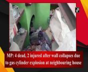 At least 4 persons were dead, and two others were injured after a wall of a house collapsed in MP on May 28. The wall of the house caved in following a gas cylinder explosion at a neighbouring house. The incident took place at Mulakaledu village in the Anantpur district of Madhya Pradesh. An investigation is under way.