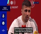 Rodri is pleased Man City have a home second leg against Real Madrid in the Champions League quarter-finals.
