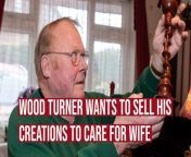 Fred Worthington, 79, is the found of Wigan Woodcraft Club and an expert wood turner but he&#39;s having to give it all up to look after his ailing wife Doreen, so he wants to sell off all his creations.