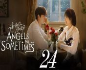 謝謝你溫暖我24 - Angels Fall Sometime 2024 Ep24 Full HD from katrina and the dee