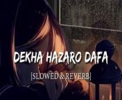 Dekha Hazaro Daafa (slowed + reverb) lofi&#60;br/&#62;&#60;br/&#62;lofi,slowed and reverb,slowed and reverb songs,slowed reverb,lofi slowed reverb,lofi (reverb + slowed),amplifier lofi slowed reverb,lofi music,lofi songs,slowed reverb mix,slowed reverbed,slowed + reverb,slowed x reverb,dior slowed reverb,soch slowed reverb,slowed,slowed lofi,slowed reverb songs,amplifier slowed reverb,the box slowed reverb,reverb and slowed,humdard slowed reverb,tum hi ho slowed reverb,soch reverb slowed