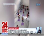 Kakaibang ganap ang mayroon sa Iloilo City dahil ang mga alagang aso, naki-stretch stretch sa kanilang amo.&#60;br/&#62;&#60;br/&#62;&#60;br/&#62;24 Oras Weekend is GMA Network’s flagship newscast, anchored by Ivan Mayrina and Pia Arcangel. It airs on GMA-7, Saturdays and Sundays at 5:30 PM (PHL Time). For more videos from 24 Oras Weekend, visit http://www.gmanews.tv/24orasweekend.&#60;br/&#62;&#60;br/&#62;#GMAIntegratedNews #KapusoStream&#60;br/&#62;&#60;br/&#62;Breaking news and stories from the Philippines and abroad:&#60;br/&#62;GMA Integrated News Portal: http://www.gmanews.tv&#60;br/&#62;Facebook: http://www.facebook.com/gmanews&#60;br/&#62;TikTok: https://www.tiktok.com/@gmanews&#60;br/&#62;Twitter: http://www.twitter.com/gmanews&#60;br/&#62;Instagram: http://www.instagram.com/gmanews&#60;br/&#62;&#60;br/&#62;GMA Network Kapuso programs on GMA Pinoy TV: https://gmapinoytv.com/subscribe
