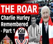Remembering Sunderland legend Charlie Hurley.&#60;br/&#62;With host James Copley and guests Rob Mason and Phil Smith.