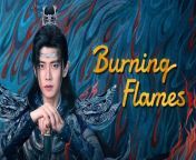 Burning Flames - Episode 32 (EngSub)
